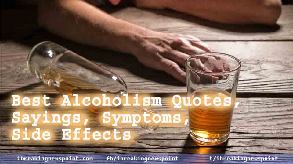 Best Alcoholism Quotes, Sayings, Symptoms, Side Effects