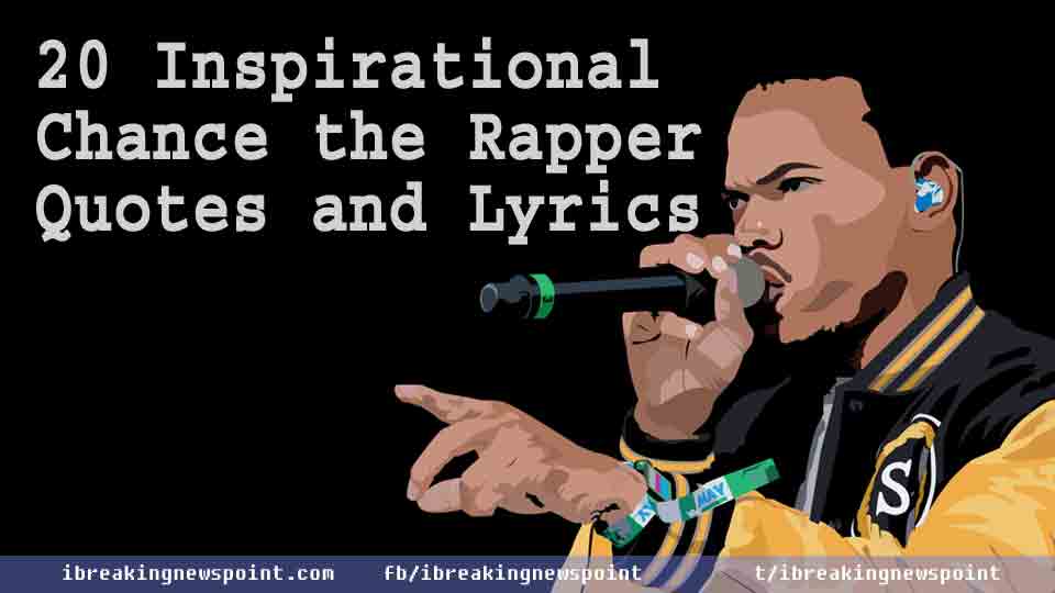 20 Inspirational Chance the Rapper Quotes and Lyrics