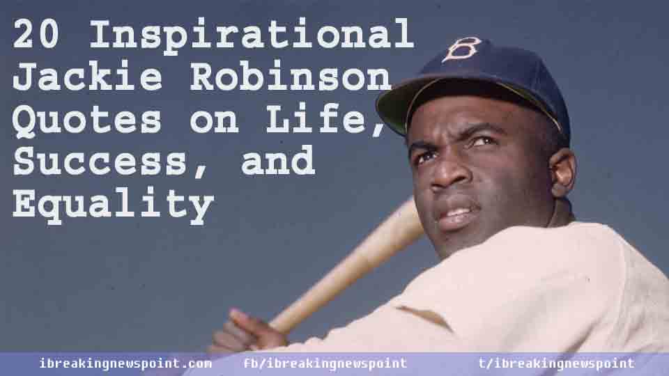 20 Inspirational Jackie Robinson Quotes on Life, Success, and Equality