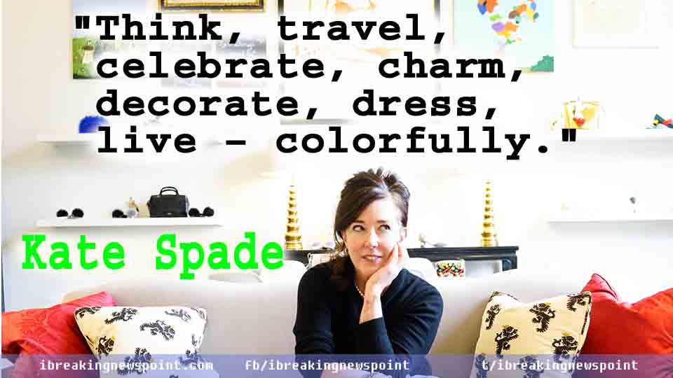 Kate Spade Quotes, Quotes on Style, Kate, Spade, Quotes, Best Kate Spade Quotes, Self-Confidence, 20 Best Quotes, inspirational, inspirational Quotes, Life Changing Quotes,