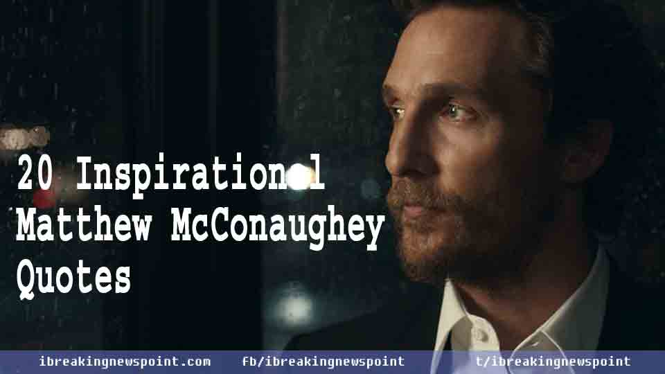 20 Inspirational Matthew McConaughey Quotes