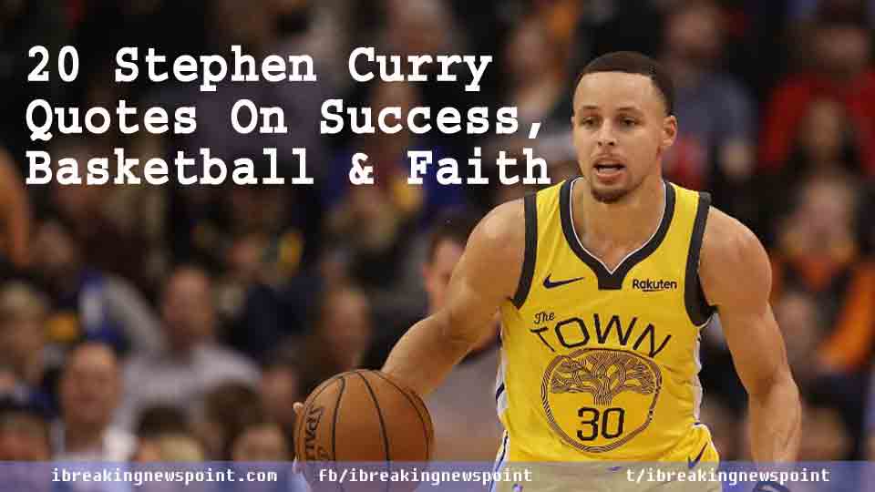 20 Stephen Curry Quotes On Success, Basketball & Faith