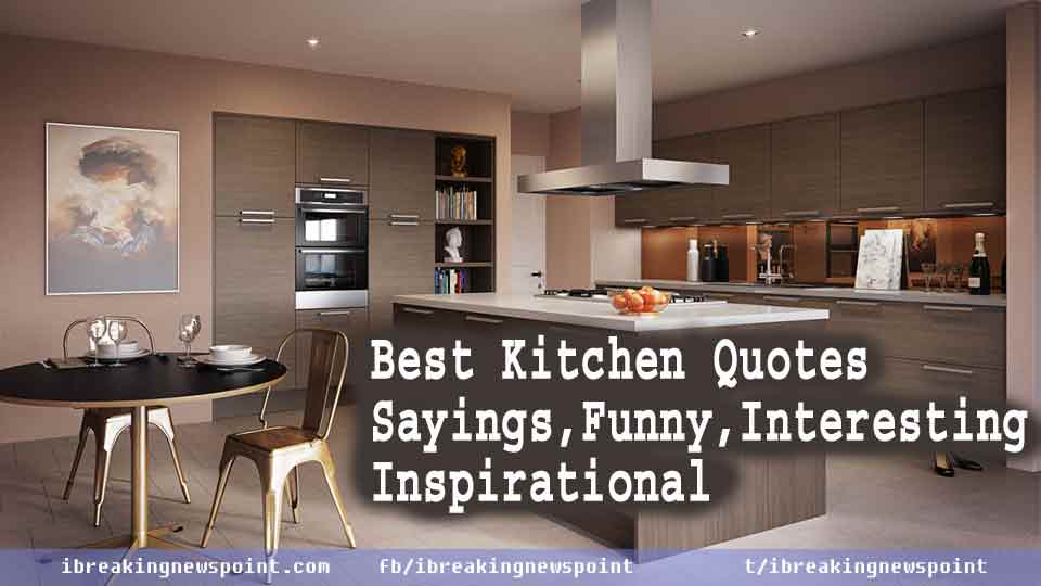 Best Kitchen Quotes-Sayings| Funny, Interesting, Inspirational