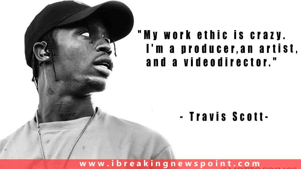 Travis Scott, Inspirational Work Ethic Quotes, Inspirational Work Ethic Sayings, lack of work ethic quotes, work ethic quotes, quotes about work ethic and integrity, famous hard work quotes, inspiring work quotes, passion and hard work quotes, bad work ethic quotes, confidence and hard work quotes, famous quotes about success and hard work, Inspirational hard work Quotes, Inspirational hard work sayings, hard work sayings, hard work Quotes, Work Ethic, Quotes, Inspirational, Sayings, 