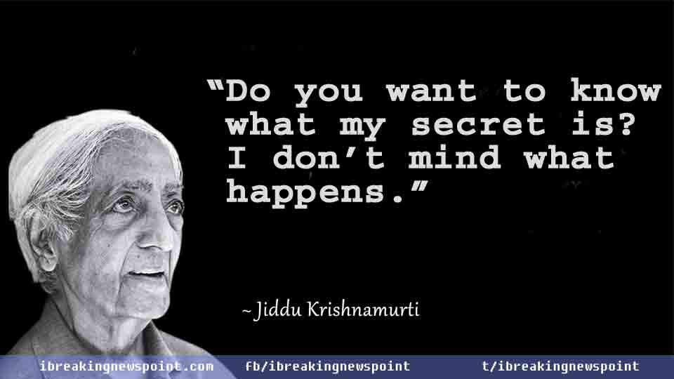 Jiddu Krishnamurti Quotes, Jiddu Krishnamurti Sayings, Jiddu, Krishnamurti, Quotes, Sayings, Wise, Awesome, Awesome Quotes,