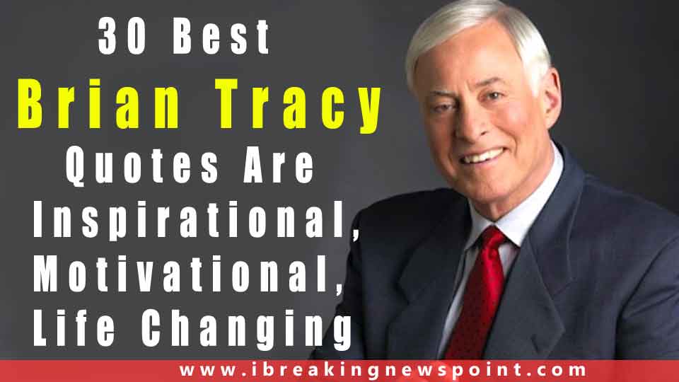 Brian Tracy Inspirational Quotes-Sayings May Change Your Life
