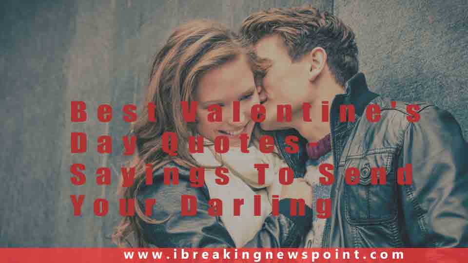 Best Valentine’s Day Quotes-Sayings To Send Your Darling