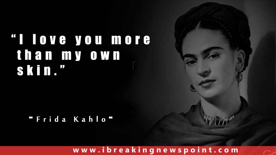 Frida Kahlo Inspirational Quotes, Frida Kahlo Motivational Sayings, Famous Frida Kahlo Quotes, Motivational Sayings, Frida Kahlo Quotes Feminism, Frida Kahlo Quotes At The End Of The Day, Frida, Kahlo, Frida Kahlo Movie Quotes, Frida Kahlo Quotes On Fashion, Frida Kahlo Paintings, Frida Kahlo Quotes Take A Lover Who Looks At You, 