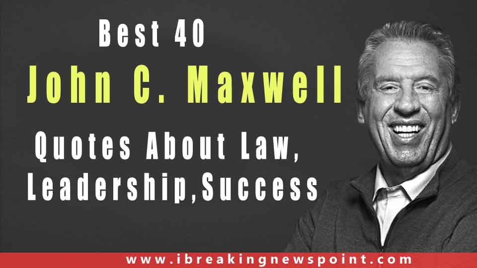 John C Maxwell Quotes-Sayings on Relationship, Dreams, Leadership, Success, Life