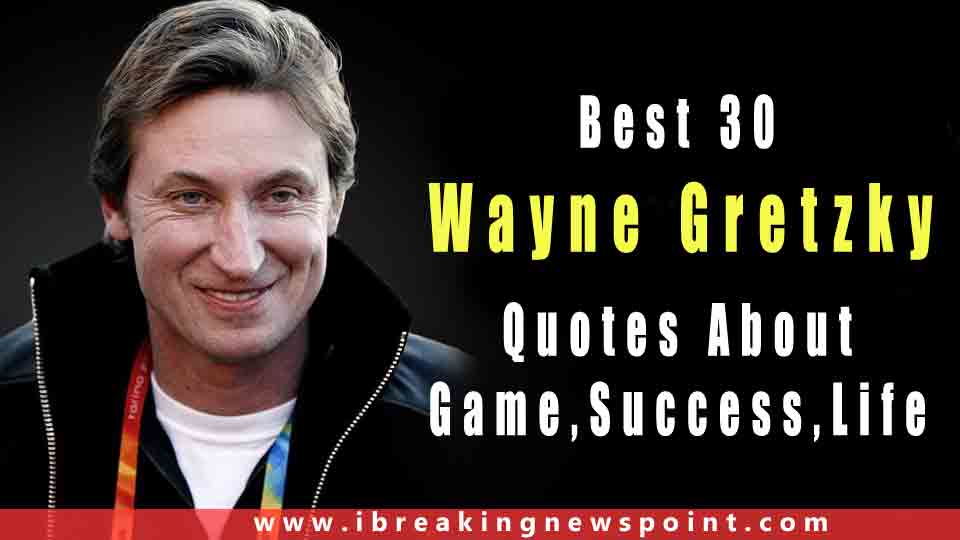 Wayne Gretzky Quotes Are Believed Most Inspirational and Motivational Sayings For All