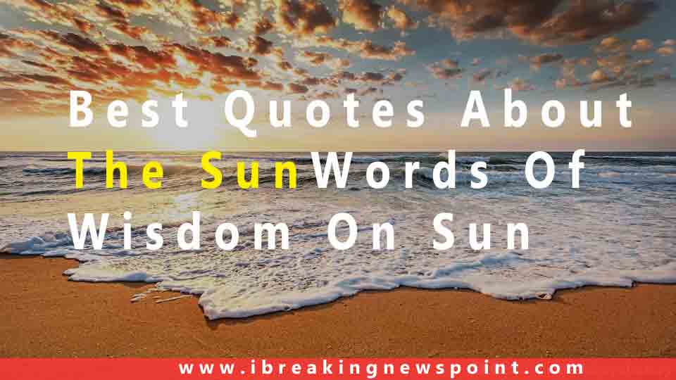 Best Quotes About The Sun | Words Of Wisdom On Sun