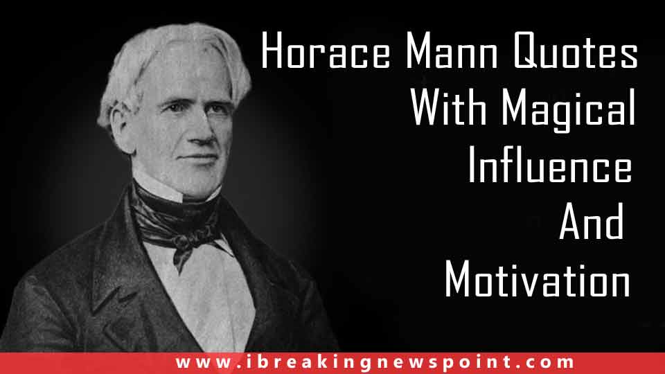 Best Horace Mann Quotes With Magical Influence And Motivation